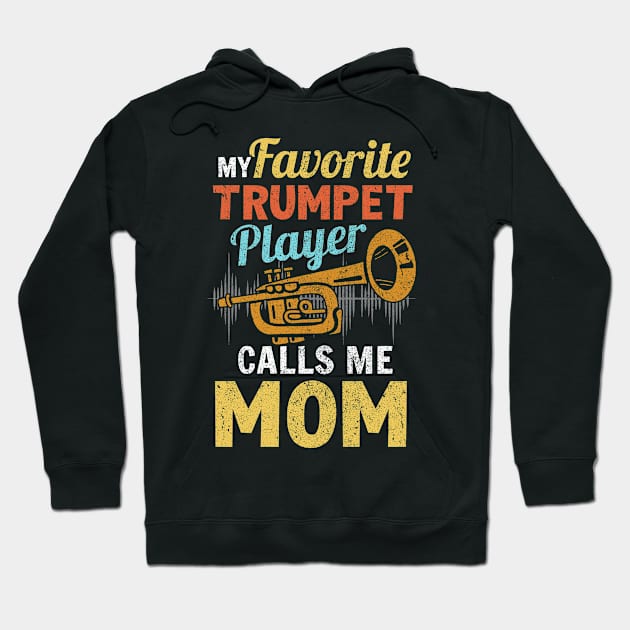 Favorite Trumpet Player Calls Me Mom Mother's Day Hoodie by Hasibit